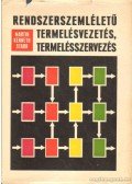 Starr, Martin Kenneth - Rendszerszemléletű termelésvezetés, termelésszervezés