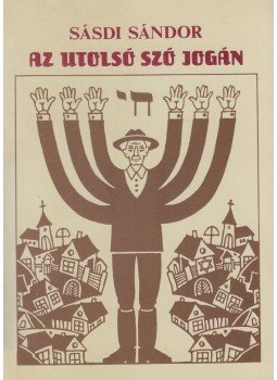 Sásdi Sándor - Az utolsó szó jogán Sásdi Sándor - Az utolsó szó jogán, Budapest 1993 antikvár könyv