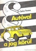 Szűcs Ferenc - Autóval a jog körül