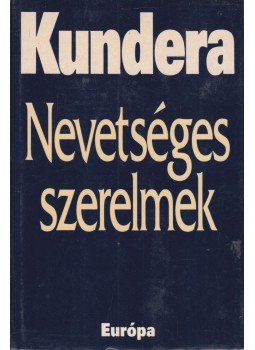 Milan Kundera - Nevetséges szerelmek Milan Kundera - Nevetséges szerelmek, Budapest 1995 antikvár könyv