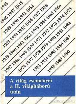 Sipos Péter, Jóvérné Szirtes Ágota - A világ eseményei a II. világháború után Sipos Péter, Jóvérné Szirtes Ágota - A világ eseményei a II. világháború után, Budapest 1990 antikvár könyv