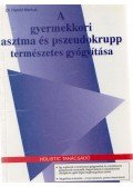 Markus, Harold H. - A gyermekkori asztma és pszeudokrupp természetes gyógyítása