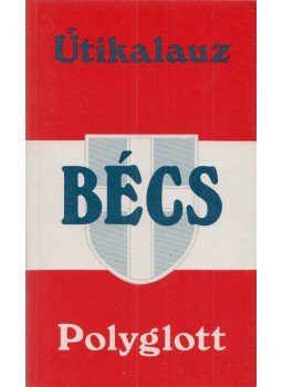 Alois Brunnthaler, Torben J. Meyer, Gerhard Sailer - Bécs - Polyglott Alois Brunnthaler, Torben J. Meyer, Gerhard Sailer - Bécs - Polyglott, Budaoest 1989 antikvár könyv