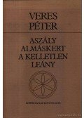 Veres Péter - Aszály - Almáskert - A kelletlen leány