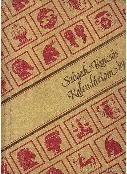 Péter László - Szögedi Kincsös Kalendárium 1989 Péter László - Szögedi Kincsös Kalendárium 1989, 1989 antikvár könyv