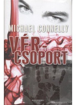 Michael Connelly - Vércsoport Michael Connelly - Vércsoport, Pécs 2006 antikvár könyv