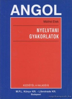 Máthé Elek - Angol nyelvtani gyakorlatok Máthé Elek - Angol nyelvtani gyakorlatok, Budapest 2002 antikvár könyv