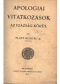Dr. Platz Bonifácz - Apologiai vitatkozások az igazság körül