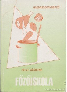 Pelle Józsefné - Főzőiskola Pelle Józsefné - Főzőiskola, Budapest 1995 antikvár könyv