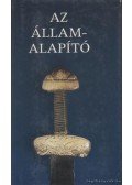 Kristó Gyula - Az államalapító