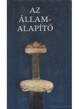 Kristó Gyula - Az államalapító Kristó Gyula - Az államalapító, Budapest 1988 antikvár könyv