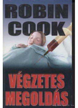 Robin Cook - Végzetes megoldás Robin Cook - Végzetes megoldás, 0 antikvár könyv