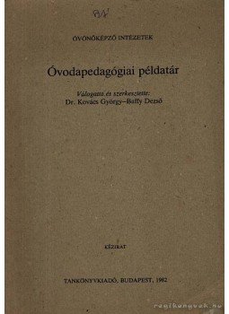 Dr. Kovács György - Baffy Dezső - Óvodapedgagógiai példatár Dr. Kovács György - Baffy Dezső - Óvodapedgagógiai példatár, Budapest 1982 antikvár könyv