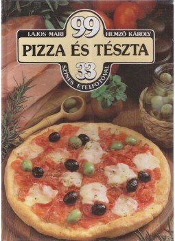 Hemző Károly, Lajos Mari - 99 pizza és tészta 33 színes ételfotóval Hemző Károly, Lajos Mari - 99 pizza és tészta 33 színes ételfotóval, Budapest 1991 antikvár könyv
