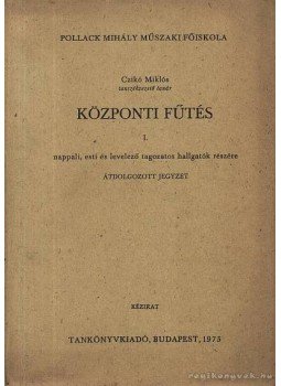 Czikó Miklós - Központi fűtés I. Czikó Miklós - Központi fűtés I., Budapest 1975 antikvár könyv
