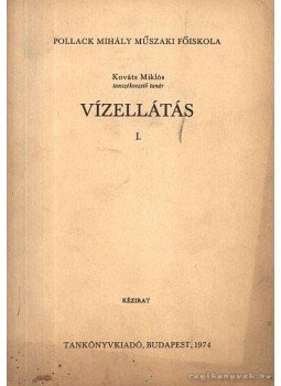 Kováts Miklós - Vízellátás I. Kováts Miklós - Vízellátás I., Budapest 1974 antikvár könyv