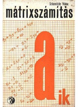 Scharnitzky Viktor - Mátrixszámítás Scharnitzky Viktor - Mátrixszámítás, Budapest 1979 antikvár könyv