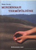 Major István - Mindennapi termőföldünk