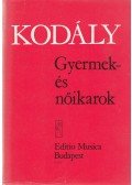 Kodály Zoltán - Gyermek- és nőikarok
