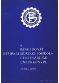 Király József - A Bánki Donát Gépipari Műszaki Főiskola centenáriumi emlékkönyve 1879-1979.