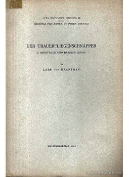 Haartman, Lars von - Der Trauerfliegenschnapper I. Ortstreue und Rassenbildung (A légykapó I. Területi szóródás és fajfejlődés), Helsingforsiae 1949 antikvár könyv