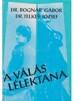 Dr. Telkes József, Dr. Bognár Gábor - A válás lélektana Dr. Telkes József, Dr. Bognár Gábor - A válás lélektana, Budapest 1994 antikvár könyv