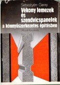 Dr. Sebestyén Gyula,Dr. Garay Lajos - Vékony lemezek és szendvicspanelek a könnyűszerkezetes építésben