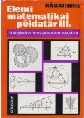 Rábai Imre - Elemi matematikai példatár III.