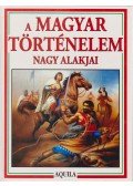 Tóth Dóra,Bera Károly - A magyar történelem nagy alakjai