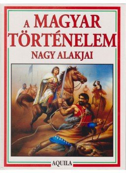 Tóth Dóra, Bera Károly - A magyar történelem nagy alakjai Tóth Dóra, Bera Károly - A magyar történelem nagy alakjai, Budapest 1995 antikvár könyv