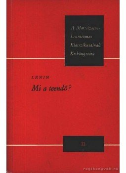Lenin - Mi a teendő? Lenin - Mi a teendő?, 1973 antikvár könyv
