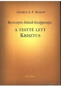 Knight, George A. F. - A testté lett Krisztus