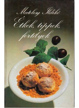 Matolcsy Ildikó - Étkek, tippek, fortélyok Matolcsy Ildikó - Étkek, tippek, fortélyok, Budapest 1986 antikvár könyv