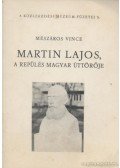 Mészáros Vince - Martin Lajos, a repülés magyar úttörője