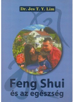 Jes T. Y. Lim - Feng Shui és az egészség Jes T. Y. Lim - Feng Shui és az egészség, 2000 antikvár könyv