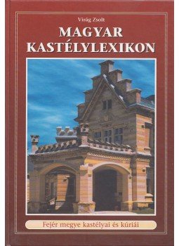 Virág Zsolt - Magyar kastélylexikon 3. kötet Virág Zsolt - Magyar kastélylexikon 3. kötet, Budapest 2002 antikvár könyv