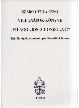 Szabó Gyula-Jenő - Villanások könyve Szabó Gyula-Jenő - Villanások könyve, Budapest 2004 antikvár könyv
