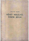 Laczkó Géza - Német maszlag, török áfium