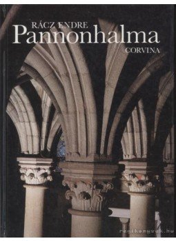 Rácz Endre, Levárdy Ferenc, Várszegi Asztrik - Pannonhalma Rácz Endre, Levárdy Ferenc, Várszegi Asztrik - Pannonhalma, Budapest 1990 antikvár könyv