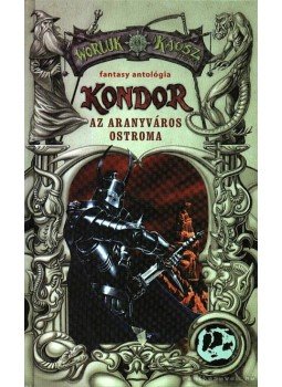 Hüse Lajos, Nemes István - Kondor - 2. Az aranyváros ostroma Hüse Lajos, Nemes István - Kondor - 2. Az aranyváros ostroma, 2003 antikvár könyv