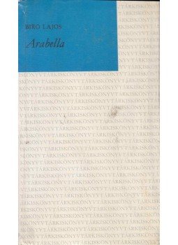 Bíró Lajos - Arabella Bíró Lajos - Arabella, Budapest 1975 antikvár könyv