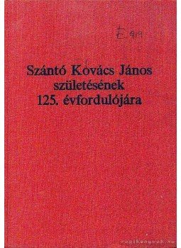 Dr. Rácz János (szerk.) - Szántó Kovács János születésének 125 évfordulójára Dr. Rácz János (szerk.) - Szántó Kovács János születésének 125 évfordulójára, Hódmezővásárhely 1977 antikvár könyv