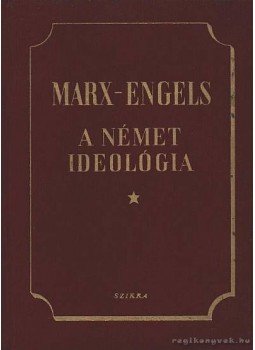 Marx-Engels, Karl Marx, Friedrich Engels - A német ideológia Marx-Engels, Karl Marx, Friedrich Engels - A német ideológia, Budapest 1952 antikvár könyv