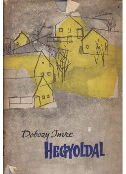 Dobozy Imre - Hegyoldal Dobozy Imre - Hegyoldal, Budapest 1961 antikvár könyv