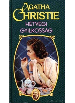 Agatha Christie - Hétvégi gyilkosság Agatha Christie - Hétvégi gyilkosság, Budapest 1999 antikvár könyv
