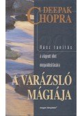 Deepak Chopra - A varázsló mágiája