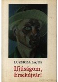 Luzsicza Lajos - Ifjúságom, Érsekújvár!