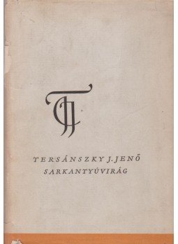 Tersánszky J. Jenő - Sarkantyúvirág Tersánszky J. Jenő - Sarkantyúvirág, Budapest 1963 antikvár könyv