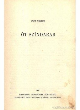 Egri Viktor - Öt színdarab Egri Viktor - Öt színdarab, 1957 antikvár könyv