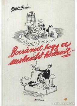 Földi Iván - Bocsánat hogy a szerkesztő közbeszól Földi Iván - Bocsánat hogy a szerkesztő közbeszól, 1987 antikvár könyv